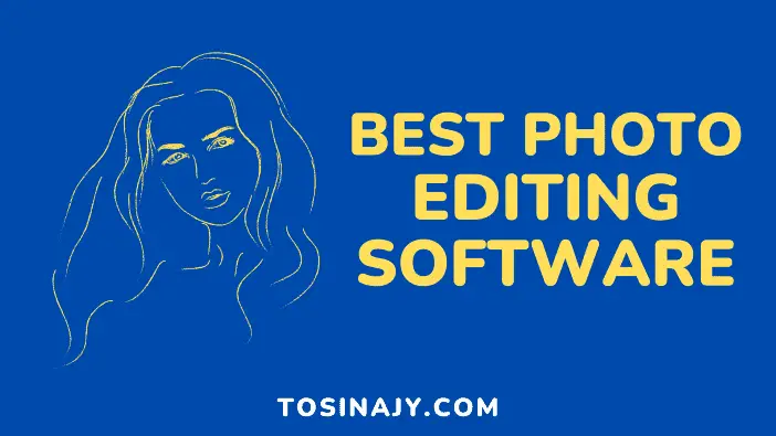 Best Photo Editing Software - Tosinajy