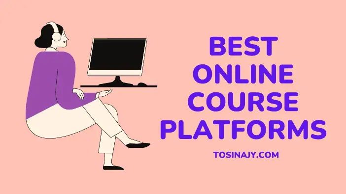 Best Online Course Platforms - Tosinajy