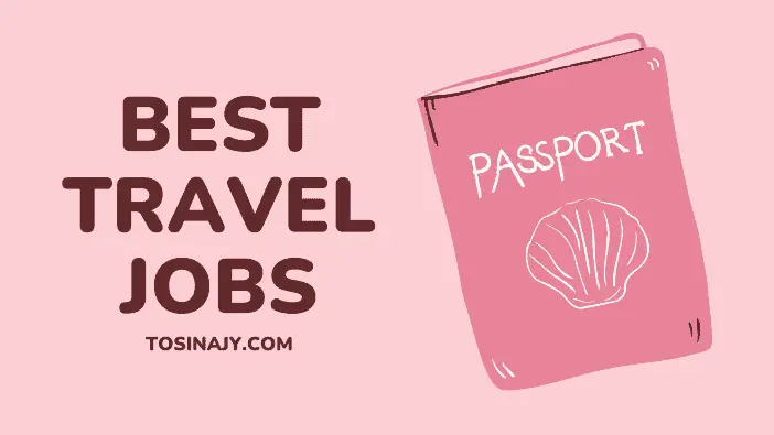 Best travel jobs - Tosinajy