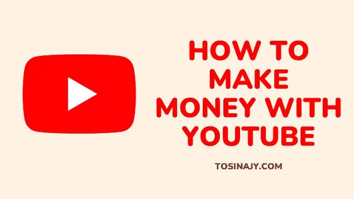 How to make money on Youtube - Tosinajy