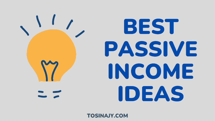 Best Passive Income Ideas - Tosinajy