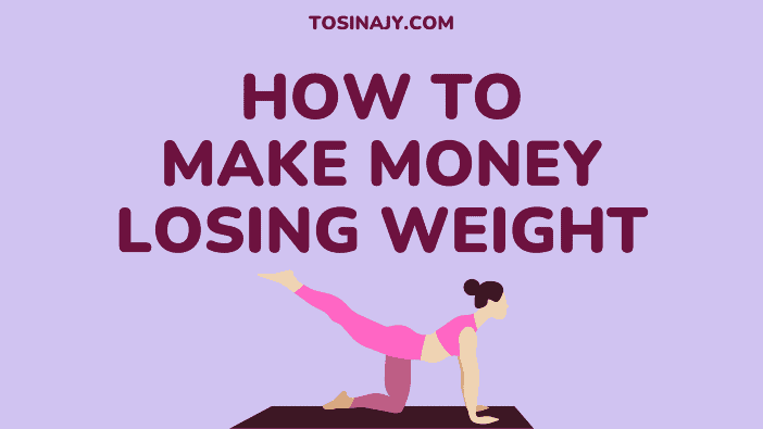 How to make money losing weight - Tosinajy