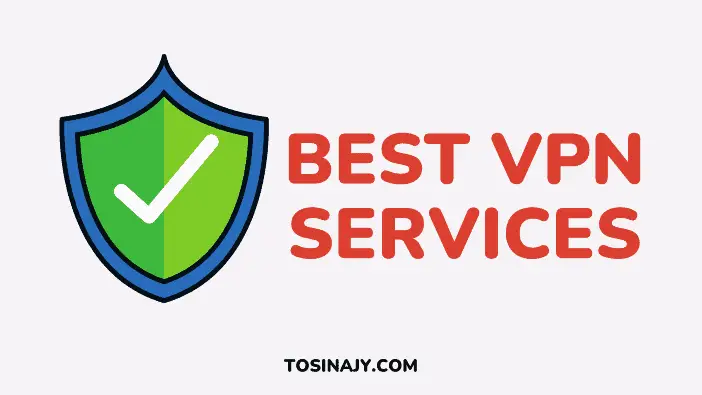 Best VPN Services - Tosinajy