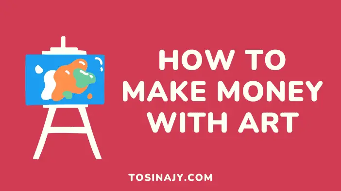 How to make money with art - Tosinajy