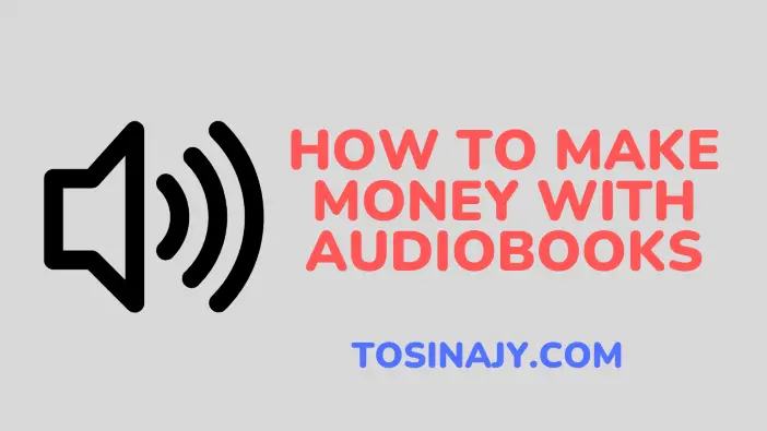 how to make money with audiobooks - Tosinajy