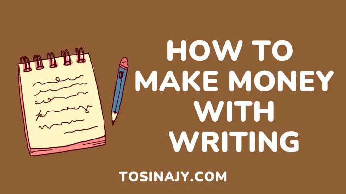 How to make money with writing - Tosinajy