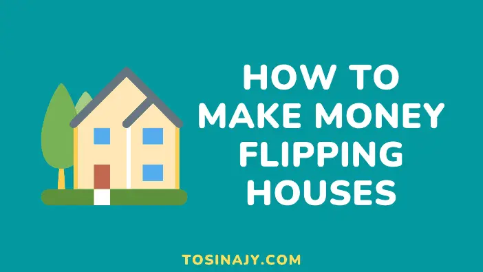 How to make money flipping houses - Tosinajy