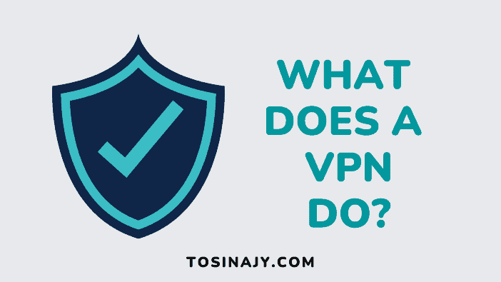 What does a VPN do - Tosinajy