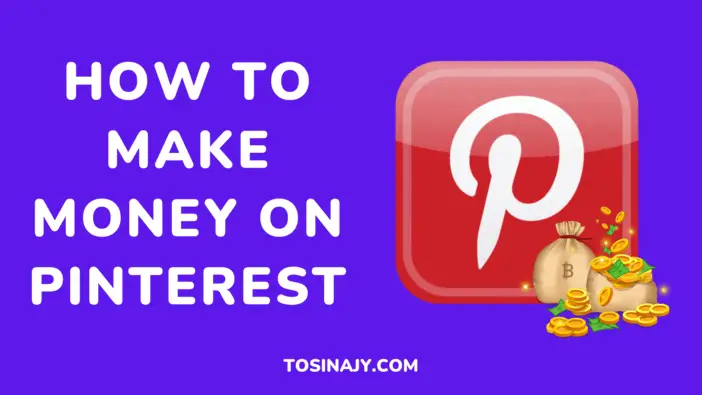 How To Make Money on Pinterest Tosinajy