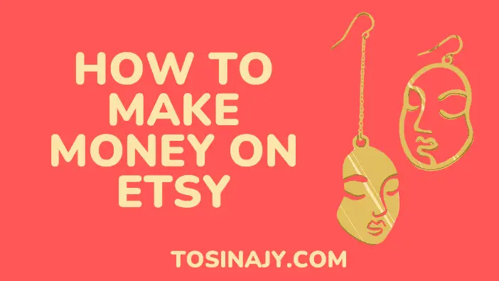 how to make money on etsy - Tosinajy