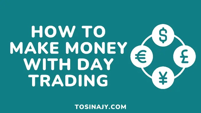 How to make money with day trading - Tosinajy