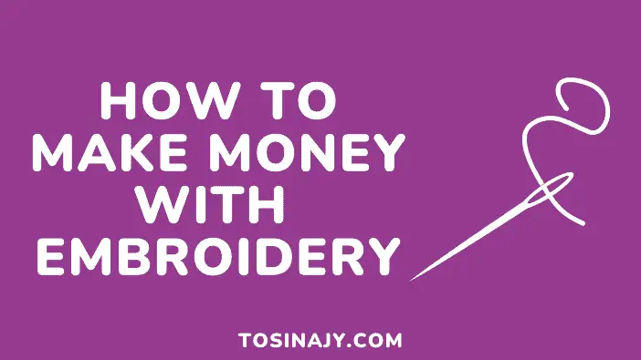 How to make money with embroidery - Tosinajy