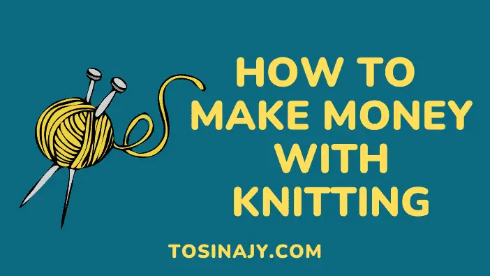 How to make money with knitting - Tosinajy