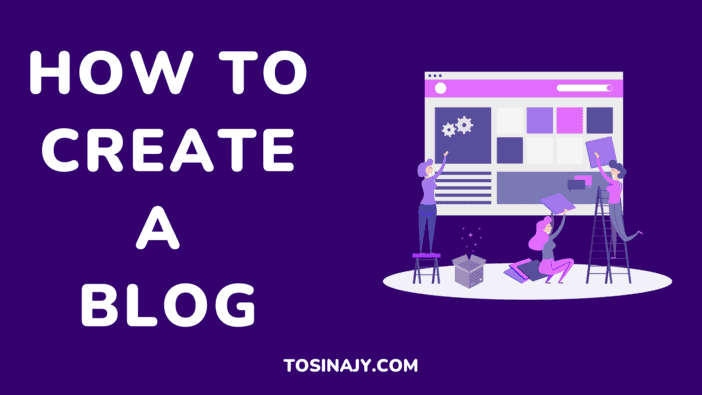 How to Create a Blog Tosinajy