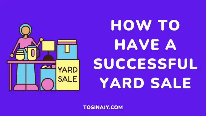 How to Have a Successful Yard Sale Tosinajy