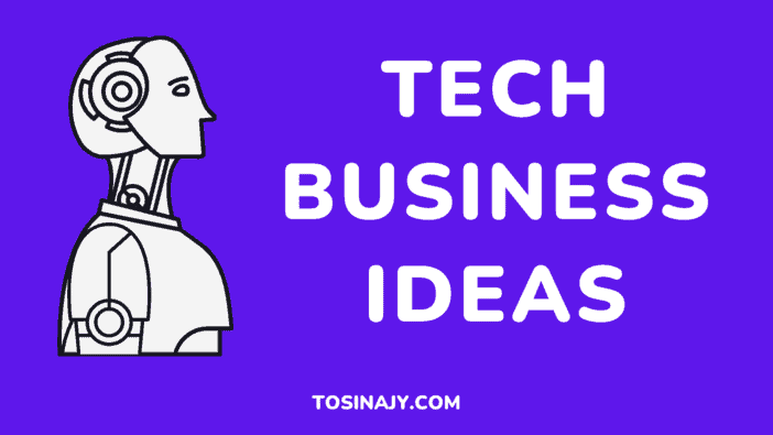 Tech Business Ideas - Tosinajy