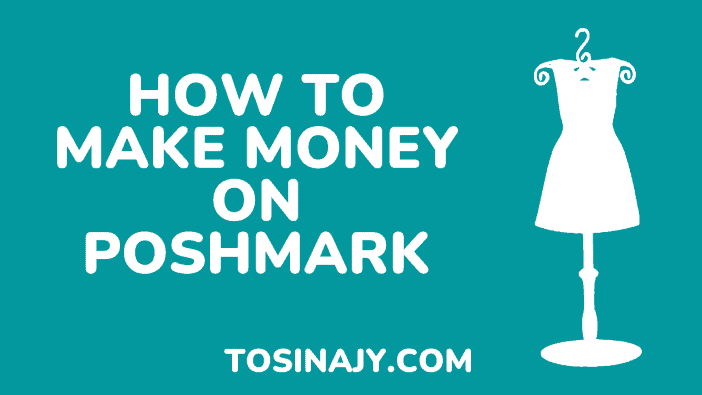 how to make money on poshmark - Tosinajy