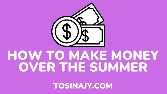 how to make money over the summer - tosinajy
