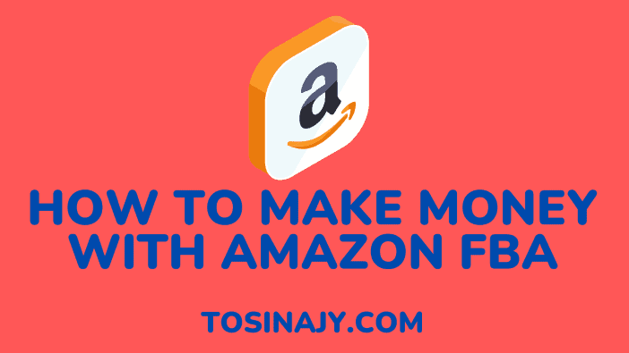 how to make money with amazon fba - tosinajy