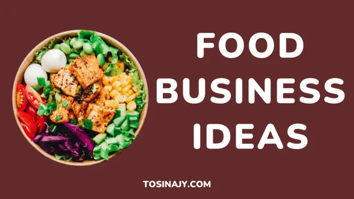 Food Business Ideas - Tosinajy