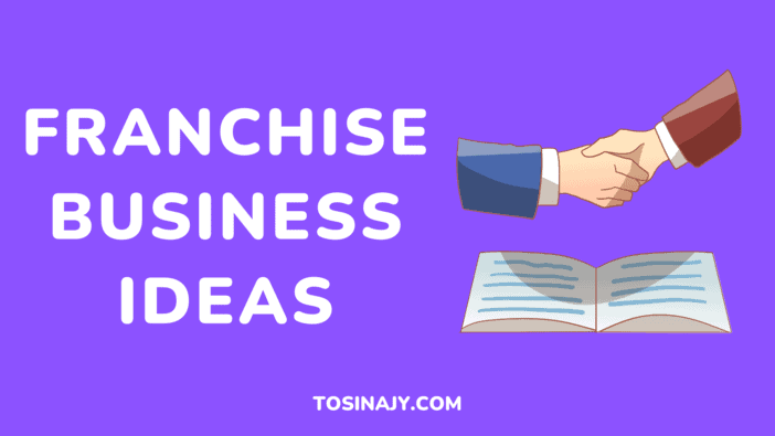 Franchise Business Ideas - Tosinajy
