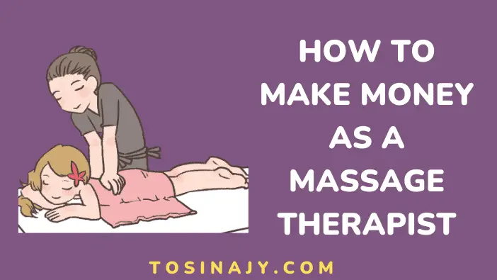 How to make money as a massage therapist - Tosinajy