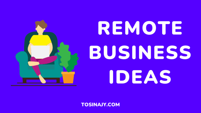 Remote Business Ideas - Tosinajy