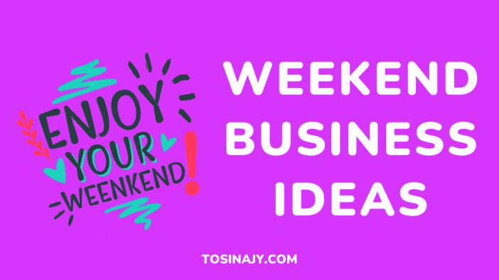 Weekend Business Ideas - Tosinajy