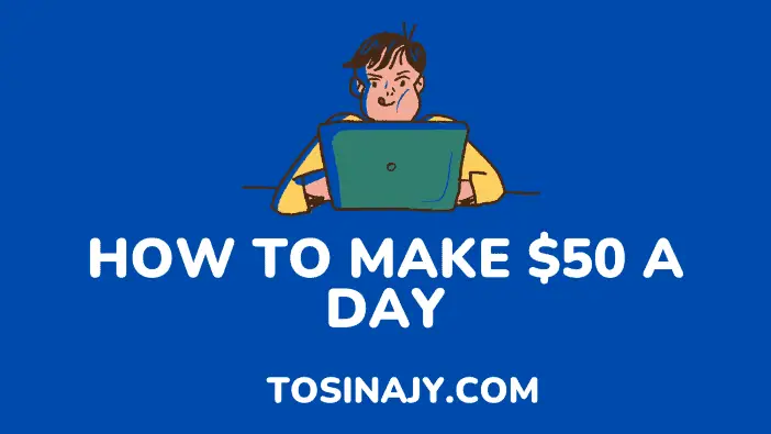how to make $50 a day - Tosinajy