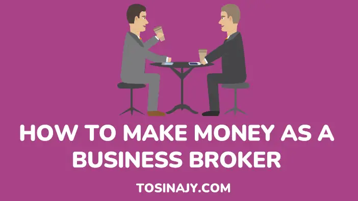 How to make money as a business broker - tosinajy