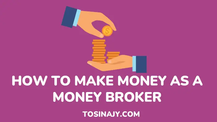 How to make money as a money broker - tosinajy
