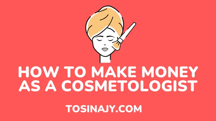 how to make money as a cosmetologist - Tosinajy
