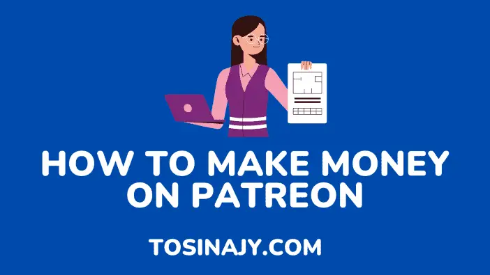 how to make money on patreon - Tosinajy