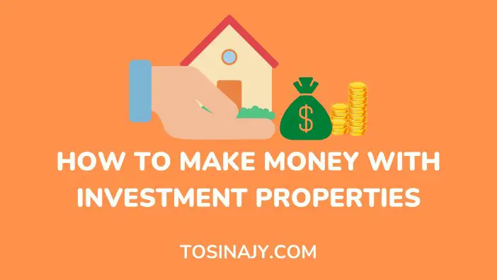 how to make money with investment properties - tosinajy.com