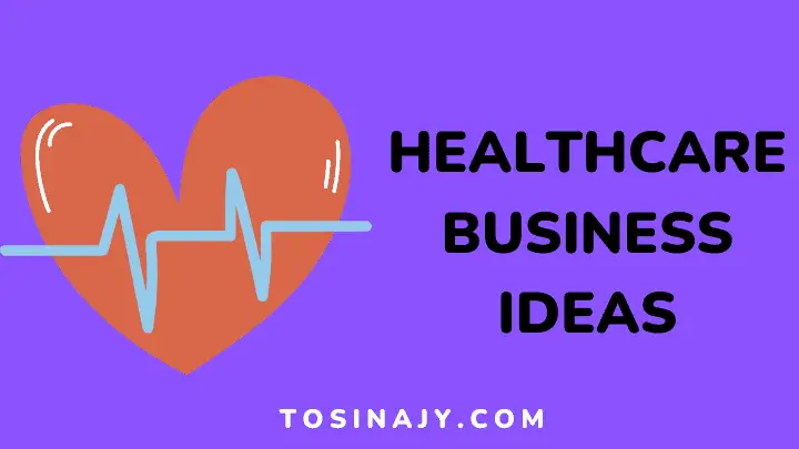 Healthcare business ideas - Tosinajy