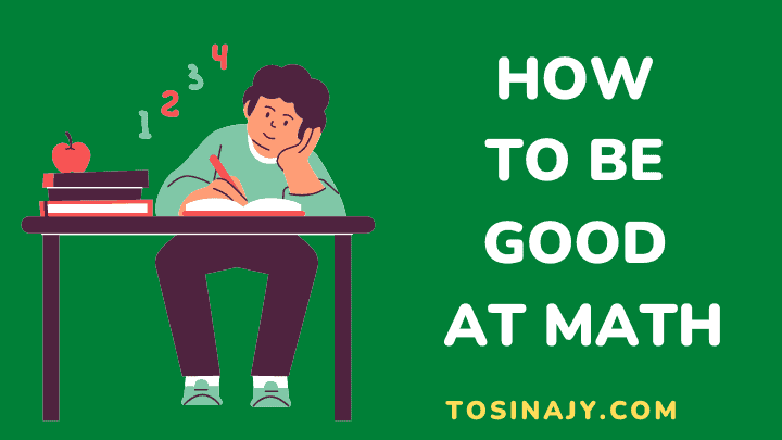 how to be good at math - Tosinajy