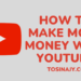 How to make more money with YouTube - Tosinajy