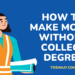 How to make money without college degree - Tosinajy