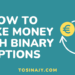 how to make money with binary options - Tosinajy