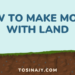 how to make money with land - Tosinajy