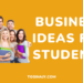 Business Ideas For Students - Tosinajy