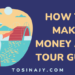 How to make money as a tour guide - Tosinajy