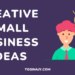 Creative Small Business Ideas - Tosinajy