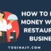 How to make money with restaurant business - Tosinajy