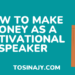 how to make money as a motivational speaker - Tosinajy