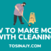 how to make money with cleaning - Tosinajy