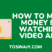 how to make money by watching video ads - Tosinajy