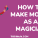 How to Make Money As a Magician - Tosinajy