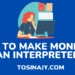 how to make money as an interpreter - Tosinajy