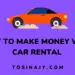 How to make money with car rental - Tosinajy